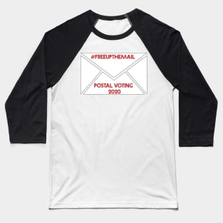 #FREEUPTHEMAIL - FOR POSTAL VOTING 2020 Baseball T-Shirt